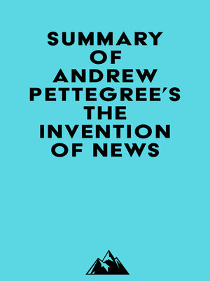 cover image of Summary of Andrew Pettegree's the Invention of News